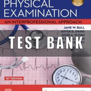 Test Bank for Seidels Guide to Physical Examination 10th Edition Ball