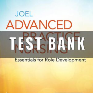 Test Bank for Advanced Practice Nursing Essentials for Role Development 5th Edition Joel