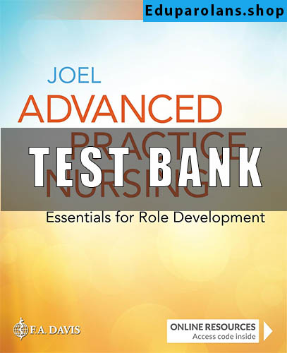 Test Bank for Advanced Practice Nursing Essentials for Role Development 5th Edition Joel
