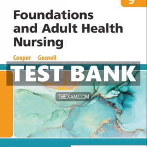 Test Bank for Foundations and Adult Health Nursing 9th Edition Cooper
