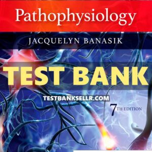 Test Bank for Pathophysiology 7th Edition Banasik