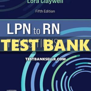 Test Bank for LPN to RN Transitions 5th Edition Claywell