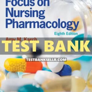 Test Bank Focus on Nursing Pharmacology 8th Edition by Amy Karch
