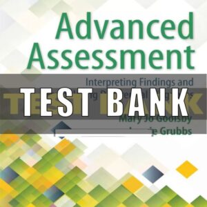Test Bank for Advanced Assessment 4th Edition Goolsby