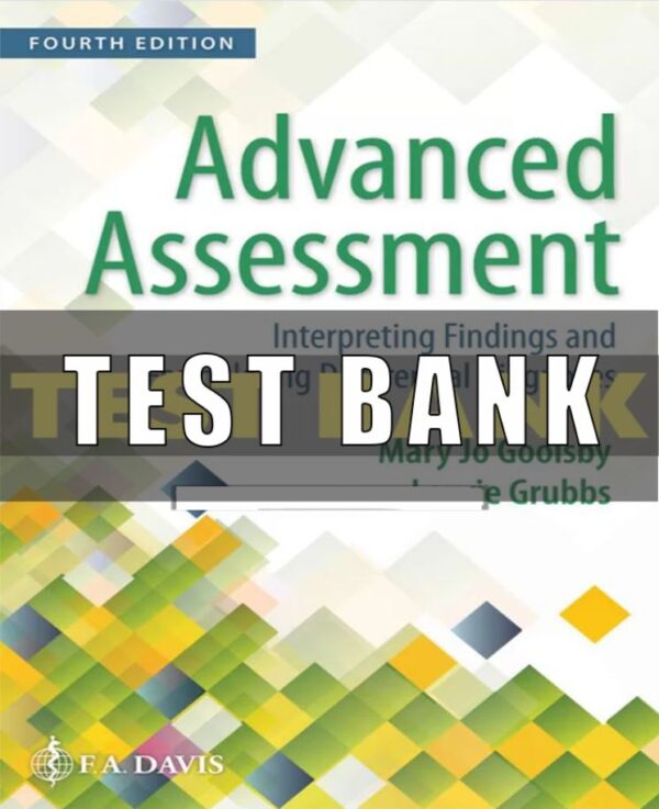 Test Bank for Advanced Assessment 4th Edition Goolsby