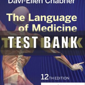 Test Bank for Language of Medicine 12th Edition Chabner