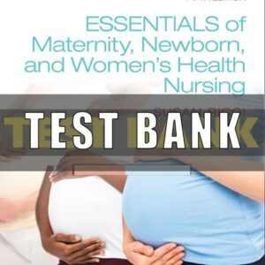 Test Bank for Essentials of Maternity Newborn and Women’s Health Nursing 5th Edition Ricci