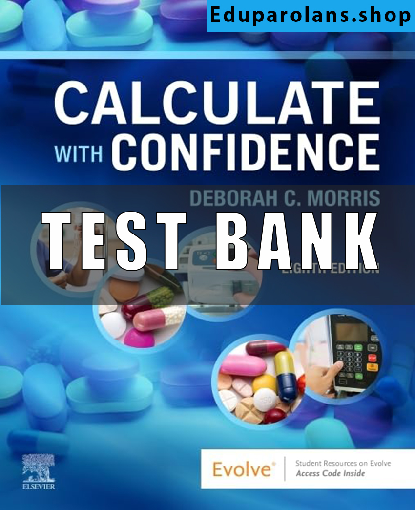 Test Bank for Calculate with Confidence 8th Edition Morris