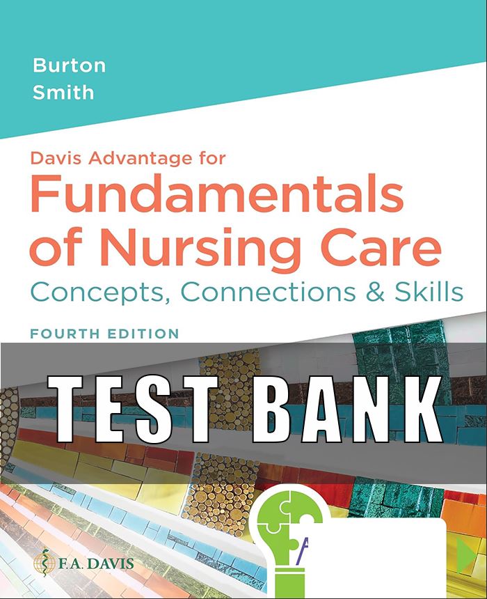 Test Bank for Fundamentals of Nursing Care Concepts, Connections & Skills 4th Edition