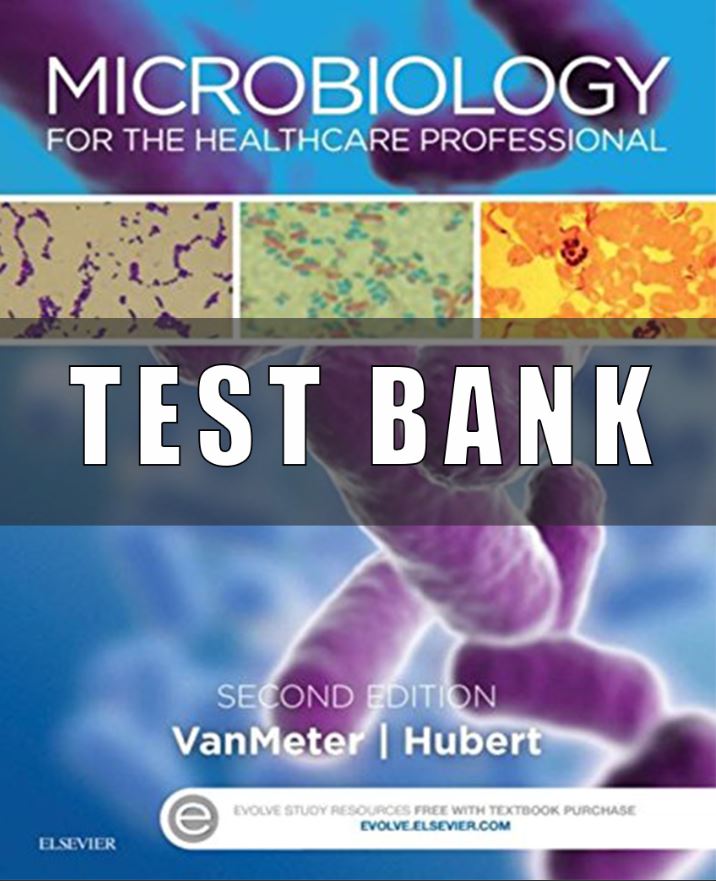 Test Bank for Microbiology for the Healthcare Professional 2nd Edition VanMeter