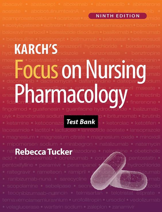 Test Bank for Karch's Focus On Nursing Pharmacology 9th Edition By Rebecca Tucker