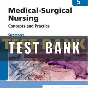 Test Bank for Medical Surgical Nursing 5th Edition Stromberg