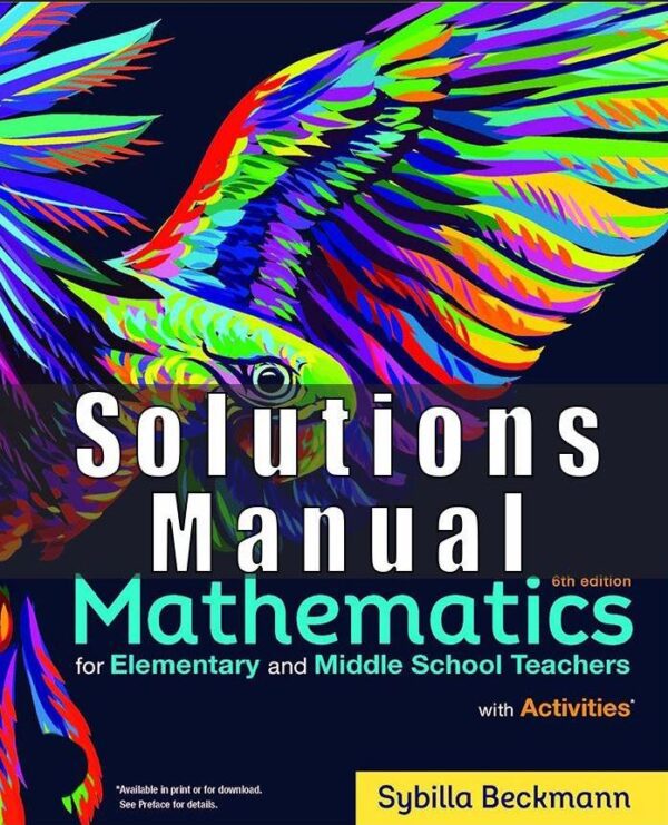 Solutions Manual for Mathematics for Elementary and Middle School Teachers with Activities 6th Edition Beckmann