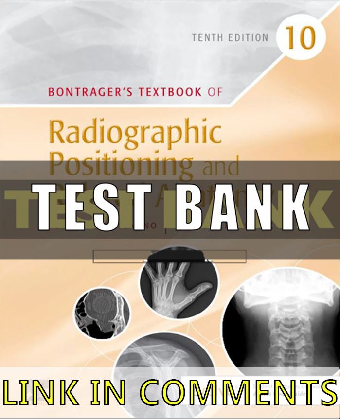 Test Bank for Bontragers Textbook of Radiographic Positioning and Related Anatomy 10th Edition Lampignano