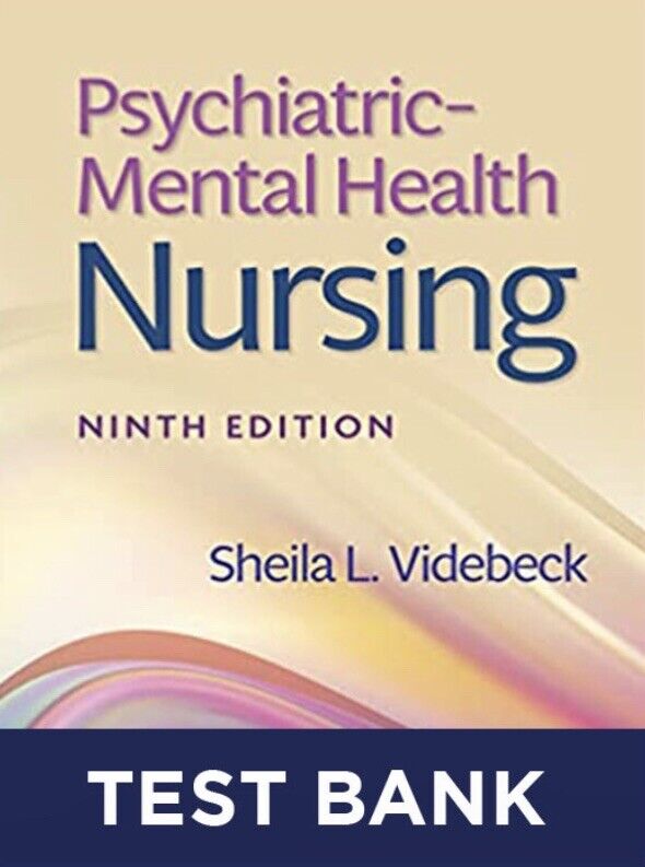 Test Bank for Psychiatric–Mental Health Nursing 9th Edition by Sheila L. Videbeck