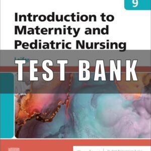 Test Bank For Introduction to Maternity and Pediatric Nursing 9th Edition Leifer