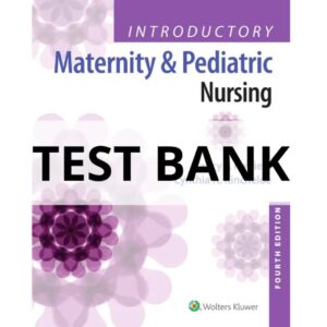 Test Bank for Introductory Maternity and Pediatric Nursing 4th Edition Nancy T. Hatfield, Cynthia Kincheloe