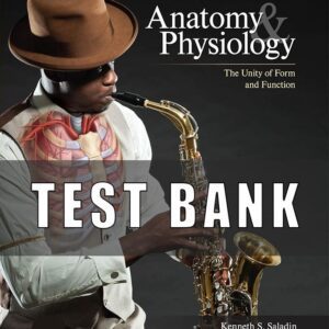 Test Bank For Anatomy & Physiology The Unity of Form and Function, 10th Edition by Saladin