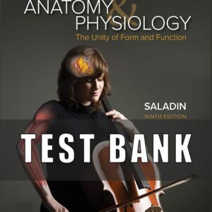 Test Bank For Anatomy and Physiology The Unity of Form and Function 9th edition Kenneth S. Saladin