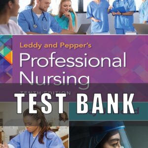 Test Bank FOR Leddy & Pepper’s Professional Nursing 10th Edition Lucy J. Hood