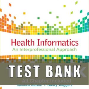 test bank for Health Informatics An Interprofessional Approach 2nd Edition Nelson