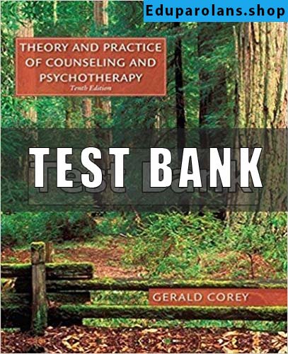Test Bank for Theory and Practice of Counseling and Psychotherapy 10th Edition Corey