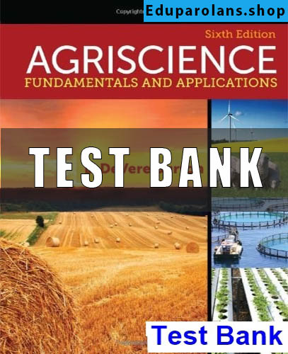 Test Bank for Agriscience Fundamentals and Applications 6th Edition Burton