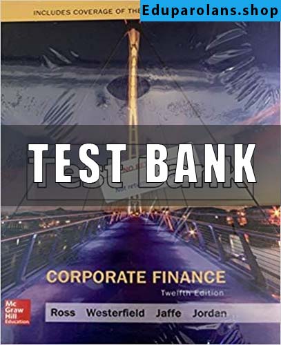 Test Bank for Corporate Finance 12th Edition Ross