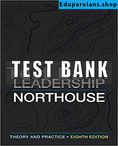 Test Bank for Leadership Theory and Practice 8th Edition Northouse