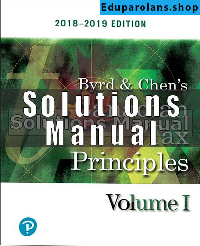 Solutions Manual for Byrd and Chens Canadian Tax Principles 2018-2019 1st Edition Byrd