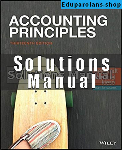 Solutions Manual for Accounting Principles 13th Edition Weygandt