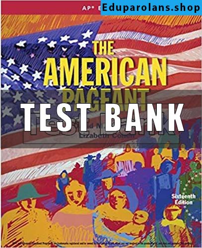Test Bank for American Pageant 16th Edition Kennedy