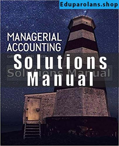 Solutions Manual for Managerial Accounting Canadian 11th Edition Garrison