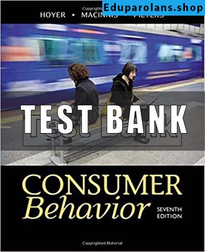 Test Bank for Consumer Behavior 7th Edition Hoyer