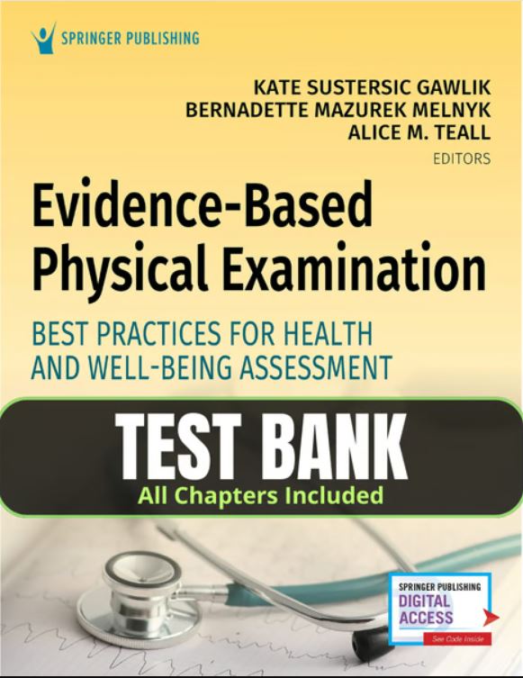 Test Bank For Evidence-Based Physical Examination Best Practices for Health & Well Being Assessment 1st Edition by Kate