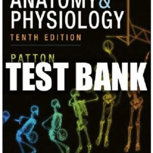 Test Bank For Anatomy & Physiology 10th Edition By Kevin Patton