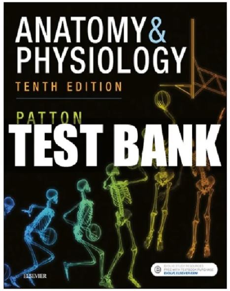 Test Bank For Anatomy & Physiology 10th Edition By Kevin Patton