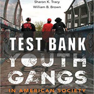 Test Bank for Youth Gangs in American Society 4th Edition by Randall G. Shelden