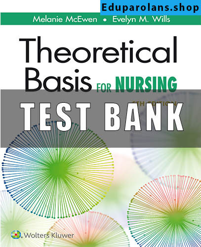 Test Bank for Theoretical Basis for Nursing 5th Edition McEwen Wills