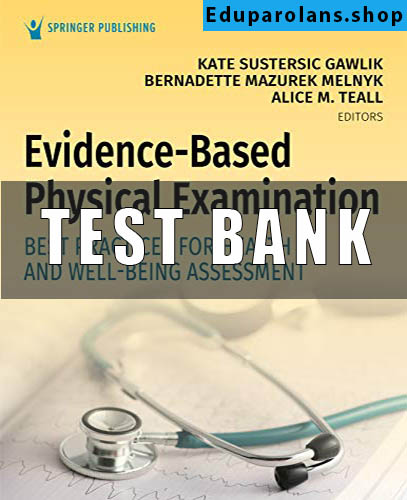 Test Bank for Evidence-Based Physical Examination Best Practices for Health & Well-Being Assessment 1st Edition