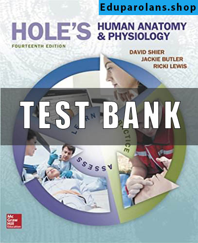 Test Bank For Hole’s Human Anatomy And Physiology, 14th Edition