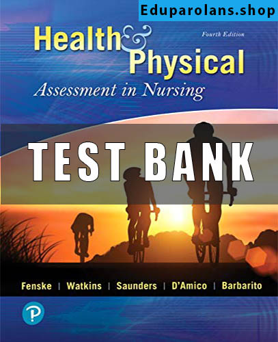 Test Bank for Health and Physical Assessment In Nursing, 4th Edition