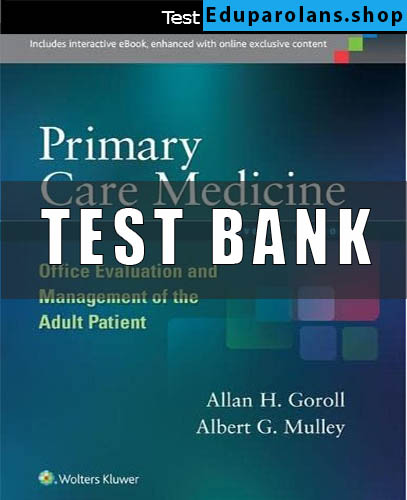 Test Bank for Primary Care Medicine Office Evaluation and Management of the Adult Patient 7th Ed.