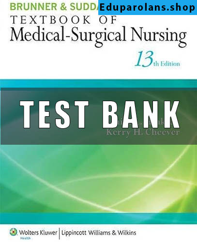 Test Bank for Brunner & Suddarth’s Textbook of Medical Surgical Nursing 13th Edition by Hinkle Cheever