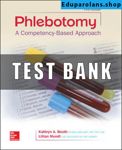 Test Bank For Phlebotomy A Competency Based Approach 5Th Edition By Kathryn Booth