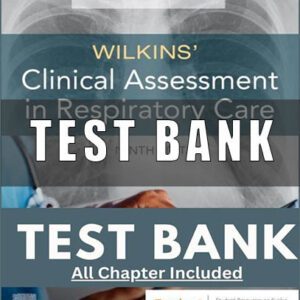 Test Bank For Wilkins' Clinical Assessment in Respiratory Care 9th Edition
