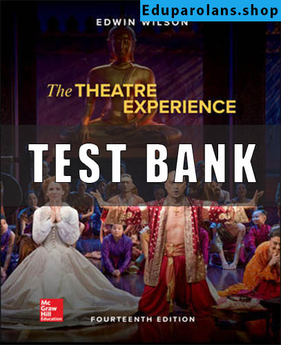 Test Bank For The Theatre Experience 14Th Edition By Edwin Wilson
