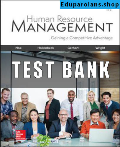 Test Bank for Human Resource Management, 11th Edition, Raymond Noe