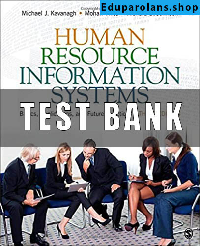 Test Bank for Human Resource Information Systems Basics Applications and Future Directions 3rd Edition by Michael J. Kavanagh