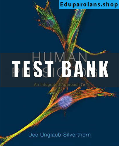 Test Bank for Human Physiology An Integrated Approach 7th Edition By Silverthorn
